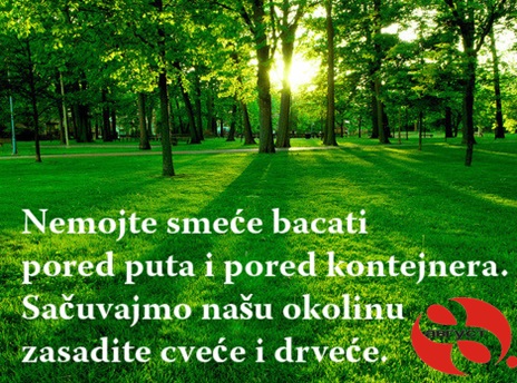 САЧУВАЈМО НАШУ ОКОЛИНУ, ПОШТУЈ ПРИРОДУ